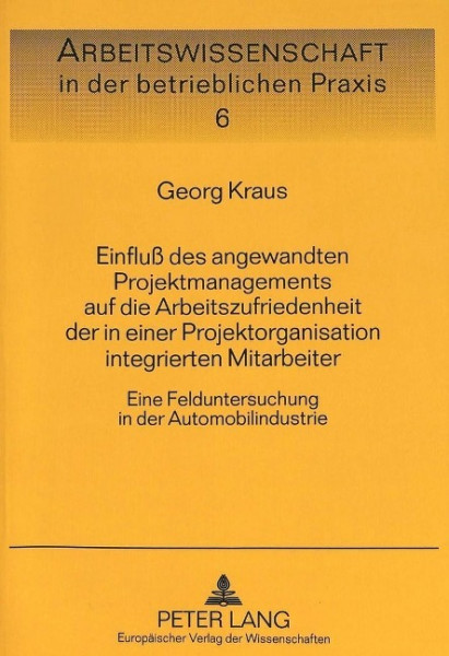 Einfluß des angewandten Projektmanagements auf die Arbeitszufriedenheit der in einer Projektorganisa
