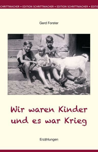 Wir waren Kinder und es war Krieg: Erzählungen (Edition Schrittmacher)
