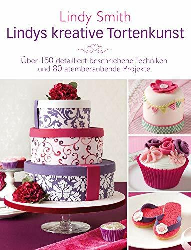 Lindys kreative Tortenkunst - Motivtorten-Basics für Anfänger und Fortgeschrittene von Englands Expertin Nr. 1