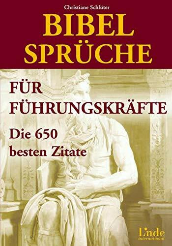 Bibelsprüche für Führungskräfte. Die 650 berühmtesten Zitate: Die 650 besten Zitate