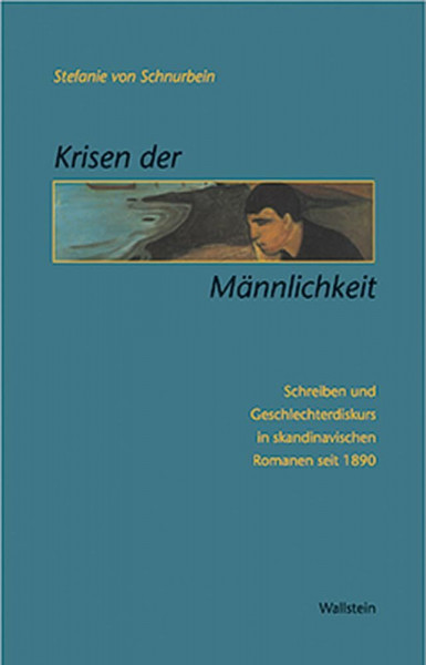 Krisen der Männlichkeit: Schreiben und Geschlechterdiskurs in skandinavischen Romanen seit 1890 (Internationalität nationaler Literaturen: Serie B: Europäische Literaturen und internationale Prozesse)