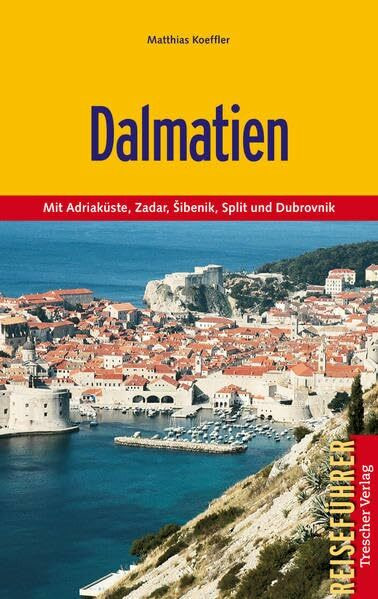 Dalmatien: Mit Adriaküste, Zadar, Sibenik, Split und Dubrovnik