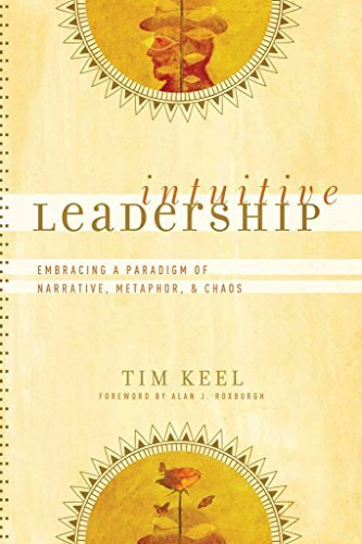 Intuitive Leadership: Embracing a Paradigm of Narrative, Metaphor, and Chaos