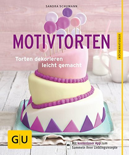 Motivtorten: Torten dekorieren leicht gemacht (GU Küchenratgeber Classics)