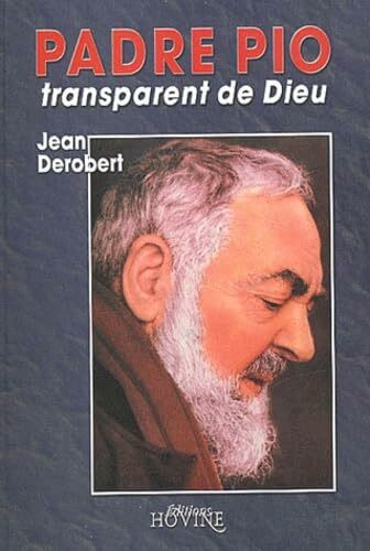 Padre Pio, transparent de Dieu.: Portrait spirituel de Padre Pio au travers de ses Lettres