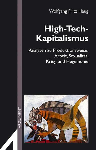 High-Tech-Kapitalismus: Analysen zu Produktionsweise, Arbeit, Sexualität, Krieg und Hegemonie (Argument Sonderband: Neue Folge)