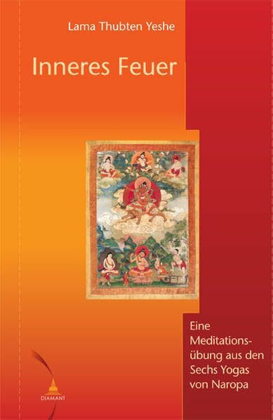 Inneres Feuer: Eine Meditationsübung aus den Sechs Yogas von Naropa