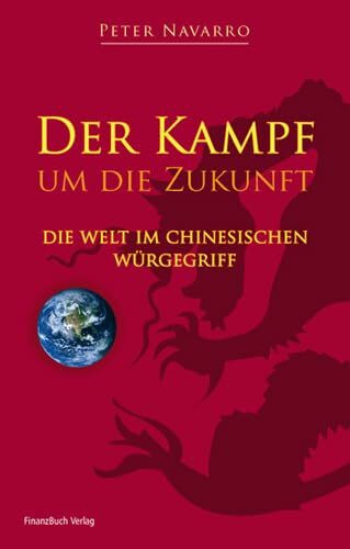 Der Kampf um die Zukunft: Die Welt im chinesischen Würgegriff