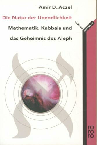 Die Natur der Unendlichkeit: Mathematik, Kabbala und das Geheimnis des Aleph