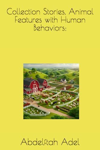 Collection Stories, Animal Features with Human Behaviors: (Collection Children Books, for Entertainment., Band 1)
