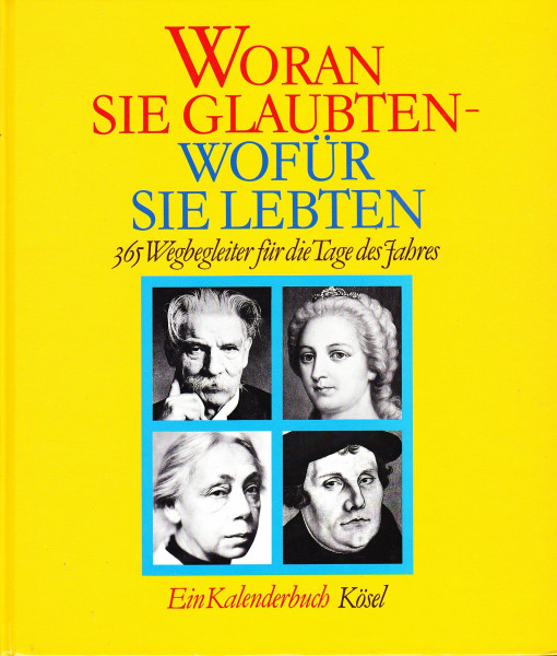 Woran sie glaubten, wofür sie lebten