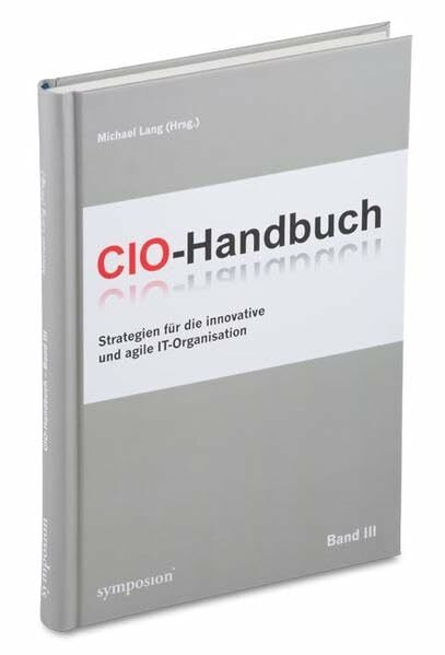 CIO-Handbuch: Strategien für die innovative und agile IT-Organisation. Band III