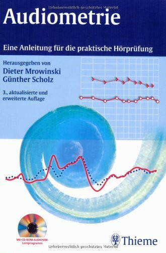 Audiometrie. Eine Anleitung für die praktische Hörprüfung: Mit CD-ROM AUDIOSIM-Lernprogramm für die Tonschwellenaudiometrie mit Vertäubung