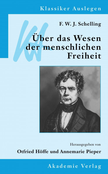 F. W. J. Schelling: Über das Wesen der menschlichen Freiheit: Über Das Wesen Der Menschlichen Freiheit (Klassiker Auslegen, 3, Band 3)