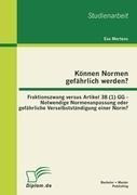 Können Normen gefährlich werden?: Fraktionszwang versus Artikel 38 (1) GG - Notwendige Normenanpassu