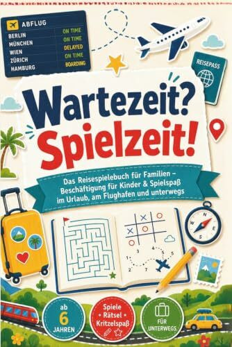 Wartezeit? Spielzeit! Das Reisespielebuch für Familien: Spiele, Rätsel und Ideen gegen Langeweile im Urlaub, am Flughafen und unterwegs: Das ... im Urlaub, am Flughafen und unterwegs