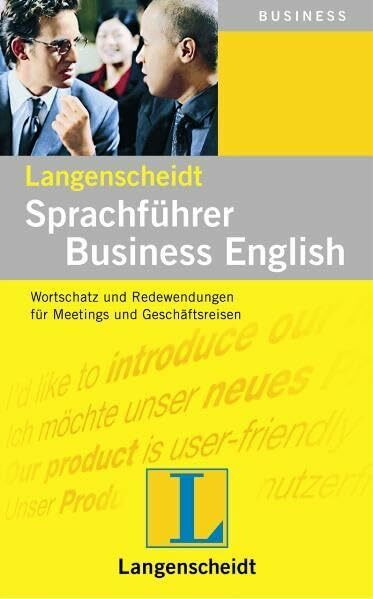 Langenscheidt Sprachführer Business English: Wortschatz und Redewendungen für Meetings und Geschäftsreisen: Wortschatz und Redewendungen für Geschäftsreisen und Meetings