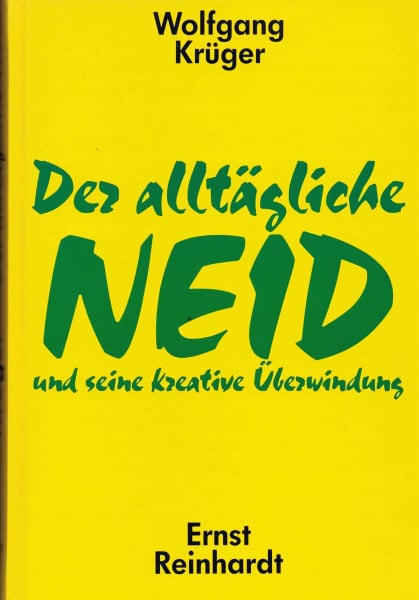 Der alltägliche Neid und seine kreative Überwindung. Mit Streifzügen durch die Kulturgeschichte