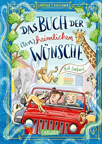 Das Buch der (un)heimlichen Wünsche 1: Auf Safari: Lustiges Abenteuer über Freundschaft, Mut und Tiere für Mädchen und Jungen ab 8 Jahren (1)