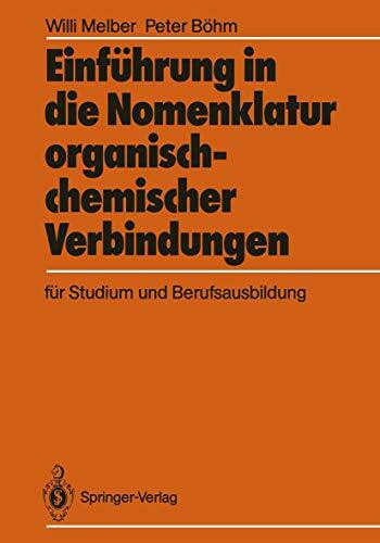 Einführung in die Nomenklatur Organisch-Chemischer Verbindungen für Studium und Berufsausbildung