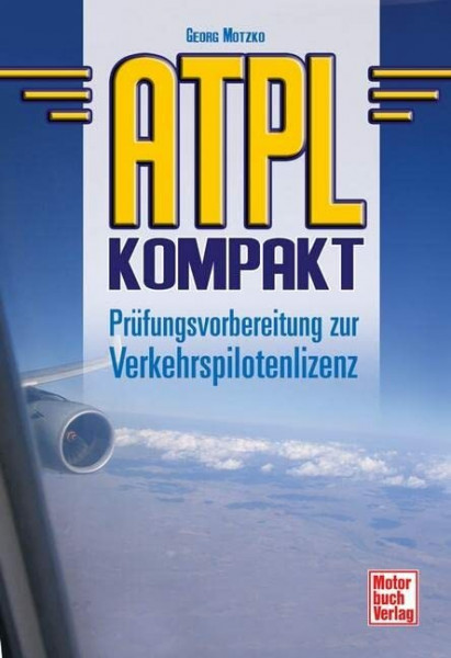 ATPL kompakt: Prüfungsvorbereitung zur Verkehrspilotenlizenz