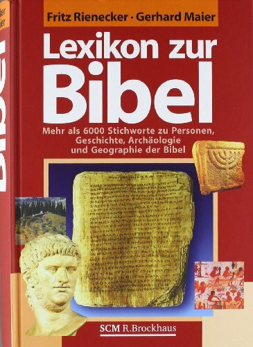 Lexikon zur Bibel: Mehr als 6000 Stichworte zu Personen, Geschichte, Archäologie und Geographie der