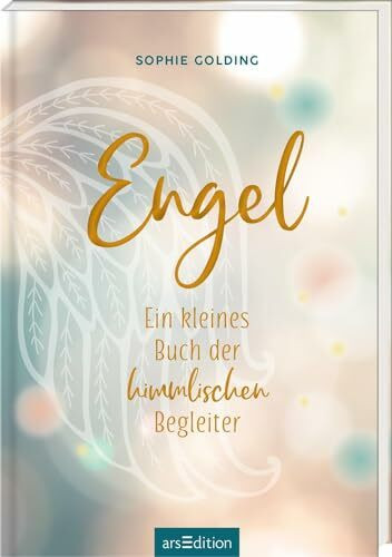 Engel: Ein kleines Buch der himmlischen Begleiter | Für alle Engel Liebhaber