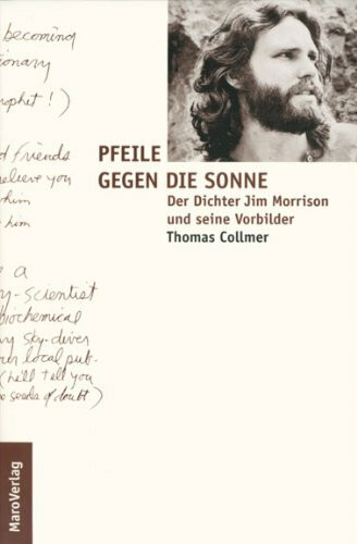 Pfeile gegen die Sonne: Der Dichter Jim Morrison und seine Vorbilder