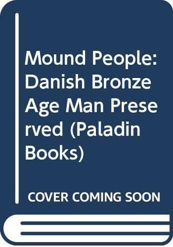 Mound People: Danish Bronze Age Man Preserved (Paladin Books)