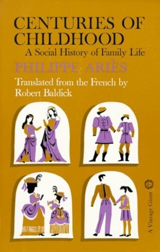 Centuries of Childhood: A Social History of Family Life Centuries of Childhood: A Social History of Family Life