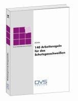 140 Arbeitsregeln für das Schutzgasschweißen