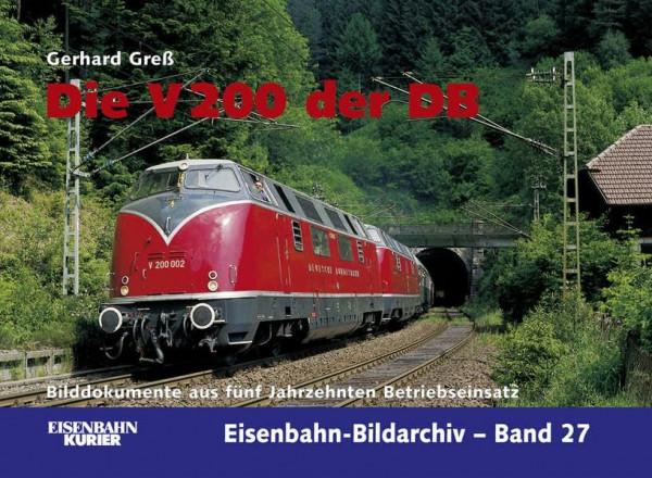 Die Baureihe V 200 der DB: Bilddokumente aus 5 Jahrzehnten Betriebseinsatz (Eisenbahn-Bildarchiv)