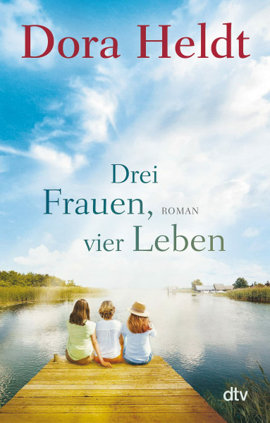 Drei Frauen, vier Leben: Roman | Ein bewegender Roman über Freundschaft, Familiengeheimnisse und den Mut zum Neuanfang mit Mitte fünfzig (Die Haus am See-Reihe, Band 2)