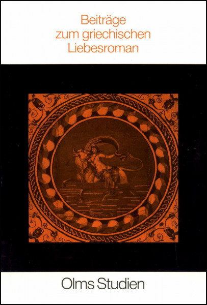 Beiträge zum griechischen Liebesroman (Olms Studien)