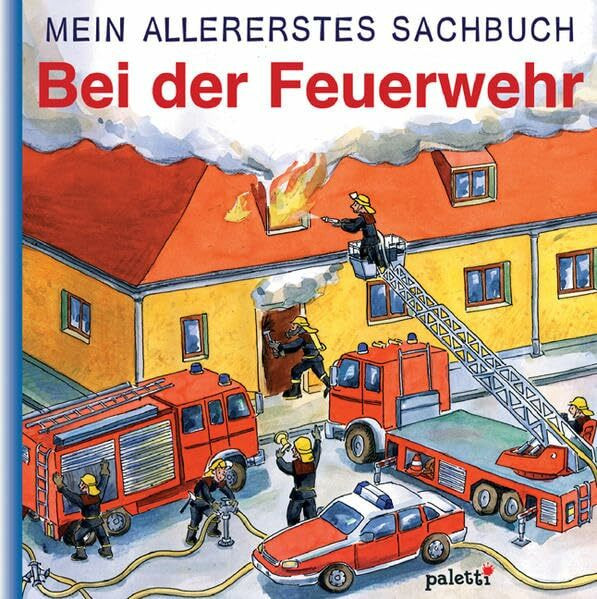 Mein allererstes Sachbuch: Bei der Feuerwehr