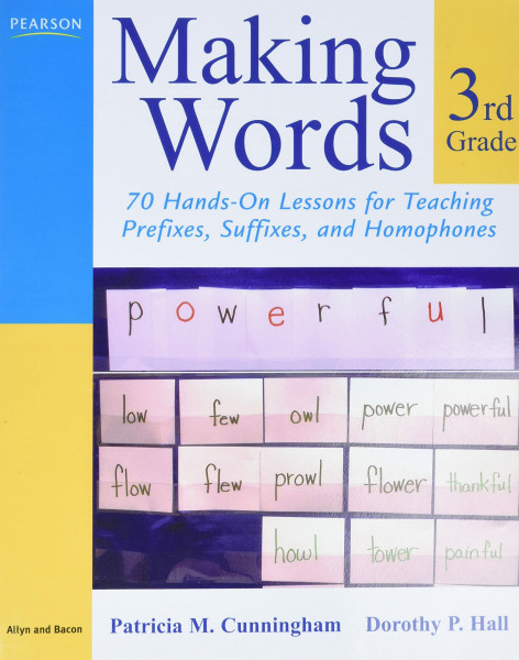 Making Words Third Grade: 70 Hands-On Lessons for Teaching Prefixes, Suffixes, and Homophones (Making Words Series)