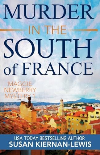 MURDER IN THE SOUTH OF FRANCE: A Maggie Newberry Mystery (The Maggie Newberry Mystery Series, Band 1) MURDER IN THE SOUTH OF FRANCE: A Maggie Newberry Mystery (The Maggie Newberry Mystery Series, Band 1)