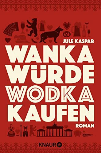 Wanka würde Wodka kaufen: Roman