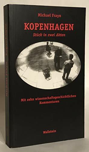 Kopenhagen: Stück in zwei Akten. Mit einem Nachwort des Autors. Anhang: zwölf wissenschaftshistorische Lesarten zu »Kopenhagen«, zusammengestellt von ...... Kopenhagen: Stück in zwei Akten. Mit einem Nachwort des Autors. Anhang: zwölf wissenschaftshistorische Lesarten zu »Kopenhagen«, zusammengestellt von ... Greiffenhagen und Bettina von Leoprechting