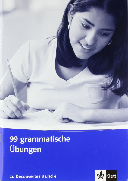 99 grammatische Übungen. Schüler- und Lehrermaterial zu Découvertes 3 und 4: 3./4. Lernjahr (Découvertes. Ausgabe ab 2004)