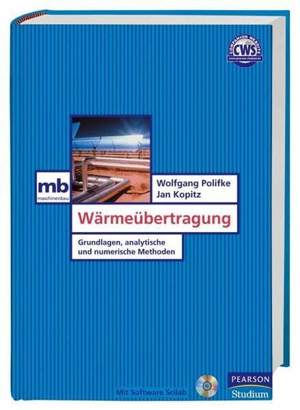 Wärmeübertragung. Grundlagen, analytische und numerische Methoden, mit SoftwarePaket Scilab auf CD-ROM