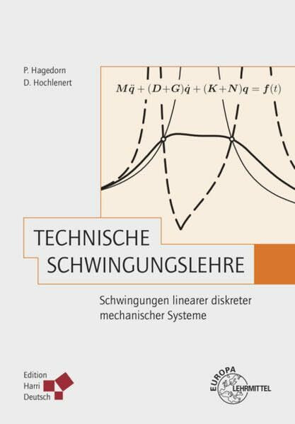 Technische Schwingungslehre: Schwingungen linearer diskreter mechanischer Systeme