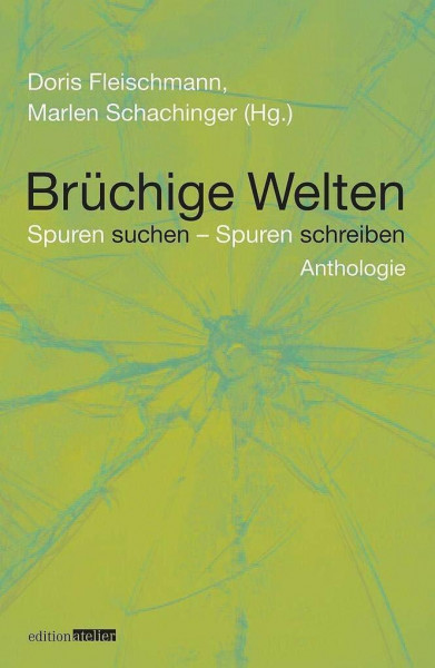 Brüchige Welten: Spuren suchen - Spuren schreiben