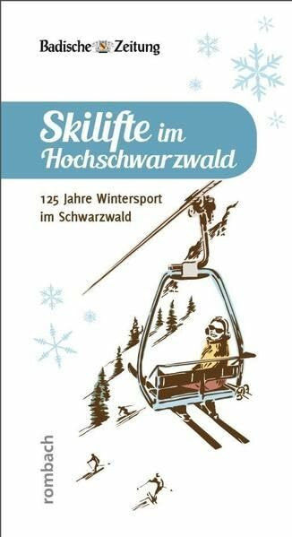 Skilifte im Hochschwarzwald: 125 Jahre Wintersport im Schwarzwald