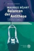 Maurice Béjart - Balancen der Antithese
