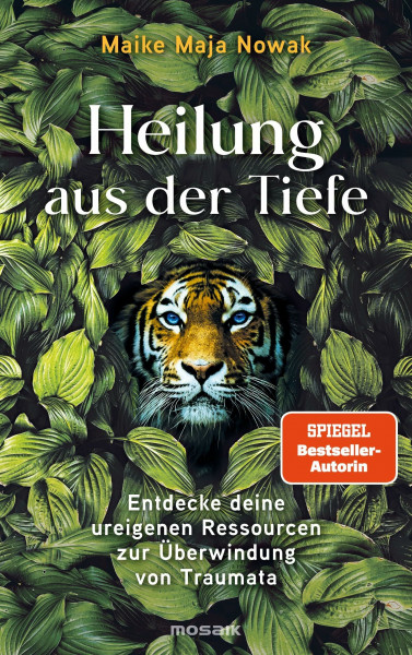 Heilung aus der Tiefe: Entdecke deine ureigenen Ressourcen zur Überwindung von Traumata - SPIEGEL-Bestsellerautorin