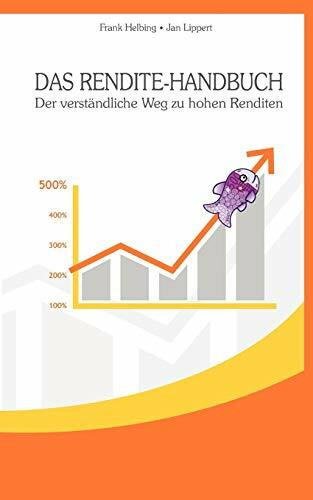 Das Rendite-Handbuch: Der verständliche Weg zu hohen Renditen