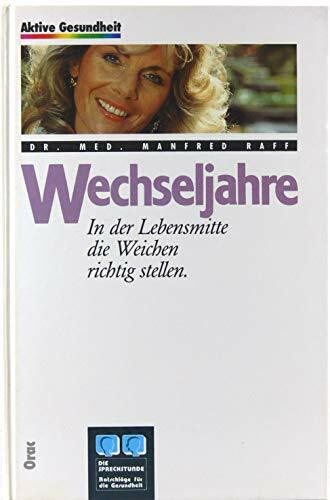 Wechseljahre. In der Lebensmitte die Weichen richtig stellen