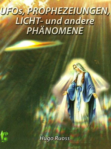 Ufos, Prophezeiungen, Licht- und andere Phänomene