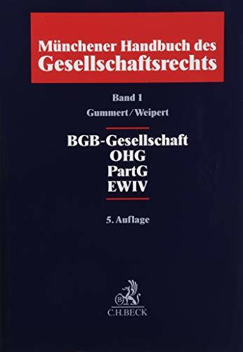 Münchener Handbuch des Gesellschaftsrechts Bd. 1: BGB-Gesellschaft, Offene Handelsgesellschaft, Partnerschaftsgesellschaft, Partenreederei, EWIV